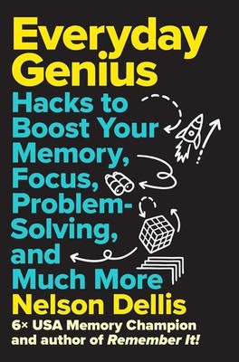 Everyday Genius : Hacks to Boost Your Memory, Focus, Problem Solv
