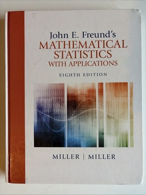 John E. Freund's Mathematical Statistics with Applications 8th Global Edition