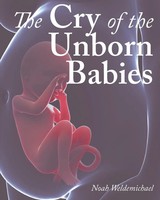 The Cry Of The Unborn Babies Noah Weldemichael Taschenbuch Englisch 2019