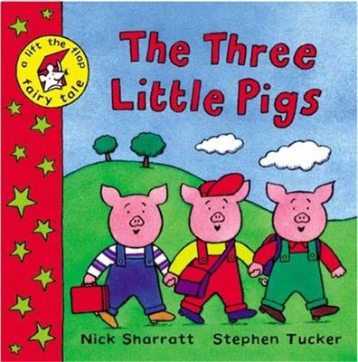 The Three Little Pigs (Lift-the-flap Fairy Tale) by Sharratt, Nick 0333963970