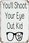 Vintage You'll Shoot Your Eye Out Kid Tin Metal Signs Home Décor 8x12