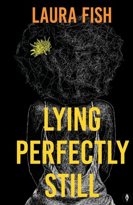 Laura Fish | Lying Perfectly Still | Taschenbuch | Englisch (2024) | 200 S.