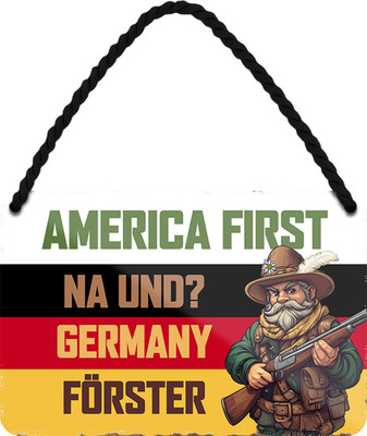 ''America First. Na und. Germany Förster'' 18x12cm Blechschild