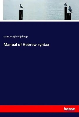 Manual of Hebrew syntax Izaak Joseph Wijnkoop Taschenbuch Paperback 192 S. 2018