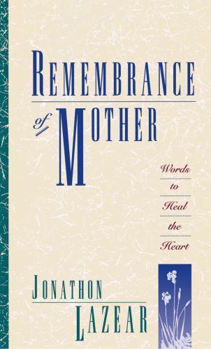 Lazear's Remembrance of Mother: Healing Words for the Heart - Paperback Edition