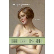 What Caroline Knew: A Novel James, Caryn HC DJ 1st/1st Free Shipping What Caroline Knew: A Novel James, Caryn HC DJ 1st/1st Free Shipping