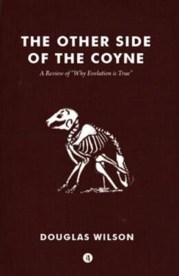 Other Side of the Coyne: A Review of Why Evolution Is True, Wilson, Douglas, New