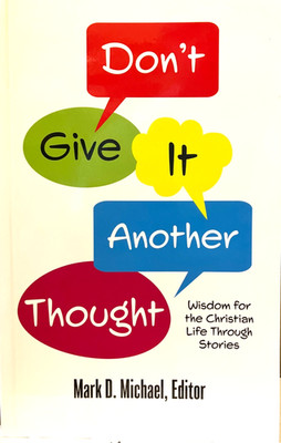 Don't Give It Another Thought : Wisdom for the Christian Life-Mark Michael- NEW