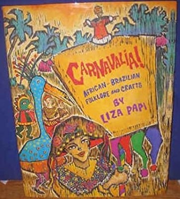 Carnavalia : African-Brazilian Folklore and Crafts Hardcover Liza