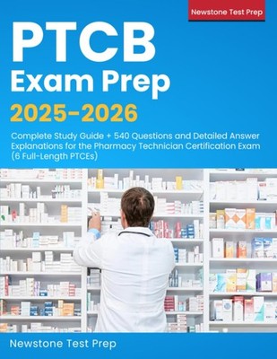 PTCB Exam Prep 2026-2027: Complete Study Guide + 3060 Questions and Detailed...