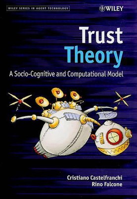 Trust Theory: A Socio-Cognitive and Computational Model by Christiano Castelfran