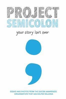 Project Semicolon: Your Story Isn't Over Bleuel, Amy paperback Used - Very Good