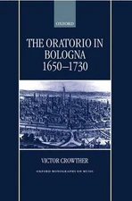The Oratorio in Bologna 1650-1730 by Victor Crowther (English) Hardcover Book