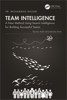 Team Intelligence: A New Method Using Swarm Intelligence for Building Successful