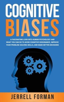 Forman - Cognitive Biases  A Fascinating Look into Human Psychology an - X555z
