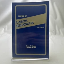 Primer of Labor Relations by John J. Kenny and Linda G. Kahn (1994, Trade...