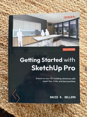 Getting Started with SketchUp Pro 1st Edition David S. Sellers 2023