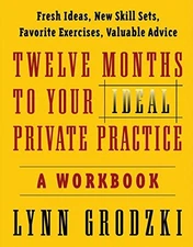 TWELVE MONTHS TO YOUR IDEAL PRIVATE PRACTICE: A WORKBOOK By Lynn Grodzki **NEW**