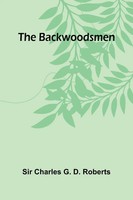 Charles G. D. Roberts | The Backwoodsmen | Taschenbuch | Englisch (2025)