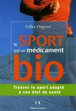 Le sport est un medicament bio ! - Trouver le sport adapté à son état de santé -