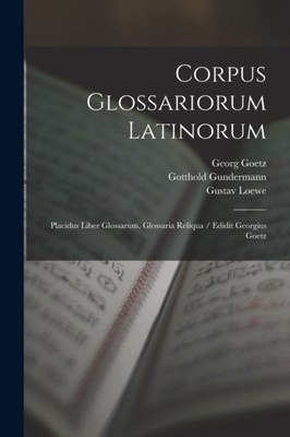 Lindsay - Corpus Glossariorum Latinorum  Placidus Liber Glossarum. Glo - X555z