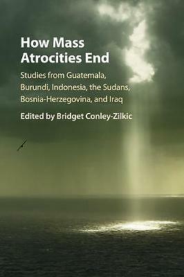 How Mass Atrocities End Conley-Zilkic Paperback Cambridge University Press