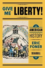 Give Me Liberty!: An American History OLD EDITION by Eric Foner Book The Fast