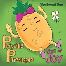 Priscilla Pineapple: Fruit of Joy (Paperback or Softback)