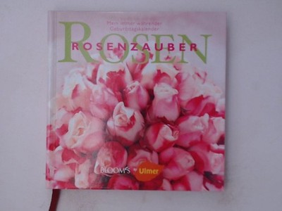 Rosenzauber: Mein immer währender Geburtstagskalender (BLOOM's by Ulmer) Mein im