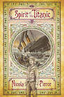 Spirit of the Titanic by Nicola Pierce (Paperback, 2011)