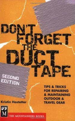 DON'T FORGET THE DUCT TAPE: TIPS & TRICKS FOR REPAIRING & By Kristin Hostetter