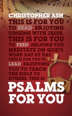 Psalms for You: How to Pray, How to Feel and How to Sing (Gods Word f - GOOD