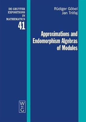 Approximations and Endomorphism Algebras of Modules by Rüdiger Göbel NEW