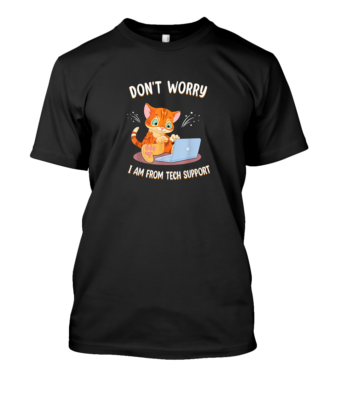 #ad NEW Don#x27;t Worry I#x27;m From Tech Support Funny Cat PC Computer T Shirt S 3XL $22.78