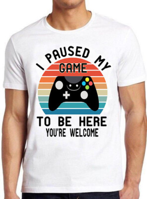 T-Shirt I Paused My Game To Be Here lustig Wortspiel Meme Gamer cool Geschenk M830