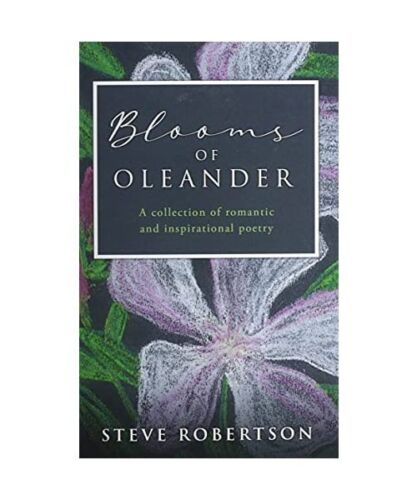 Blooms of Oleander: A collection of romantic and inspirational poetry, Steve Rob - Foto 1 di 1