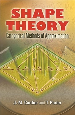 Shape Theory: Categorical Methods of Approximation (Paperback or Softback)