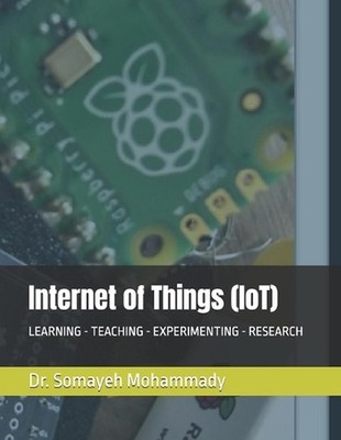 Internet of Things (IoT): Learning - Teaching - Experimenting - Research by Soma