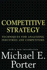 Competitive Strategy : Techniques for Analyzing Industries and Co