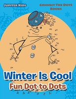 Winter Is Cool Fun Dot To Dots | Connect The Dots Books | Jupiter Kids | Buch