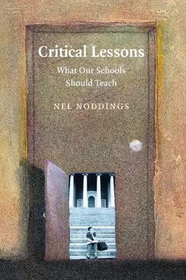 Critical Lessons | What Our Schools Should Teach | Nel Noddings | Englisch