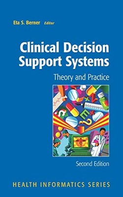 CLINICAL DECISION SUPPORT SYSTEMS: THEORY AND PRACTICE By Eta S. Berner *VG+*