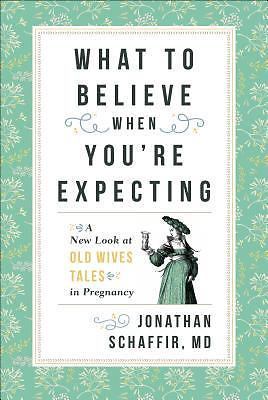 What to Believe When You're Expecting: A New Look at Old Wives' Tales in Pregna