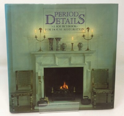 Period Details : A Sourcebook for House Restoration by Miller, Judith H