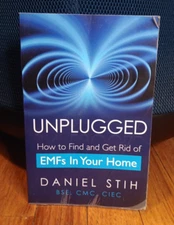 Unplugged: How To Find And Get Rid Of EMFs In Your Home Paperback Book D Stih