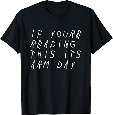 IF YOU'RE READING THIS IT'S ARM DAY Gift Unisex T-Shirt