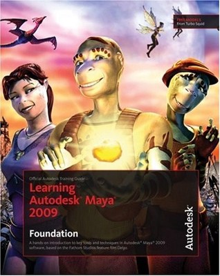 Learning Autodesk Maya 2009 Foundation: Official Autodesk Traini