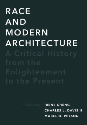 Race and Modern Architecture: A Critical History from the Enlightenment to the P