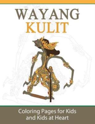 Wayang Kulit: Coloring Pages For Kids And Kids At Heart