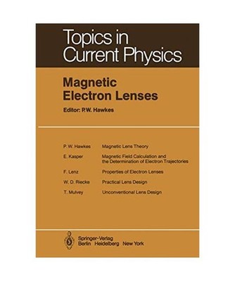 Magnetic Electron Lenses [Topics in Current Physics, 18, Band 18]